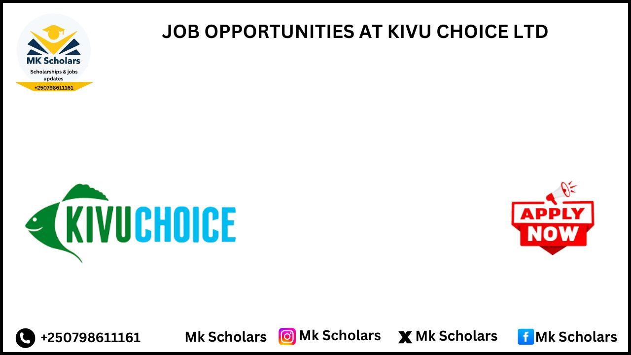 JOB OPPORTUNITIES AT KIVU CHOICE LTD